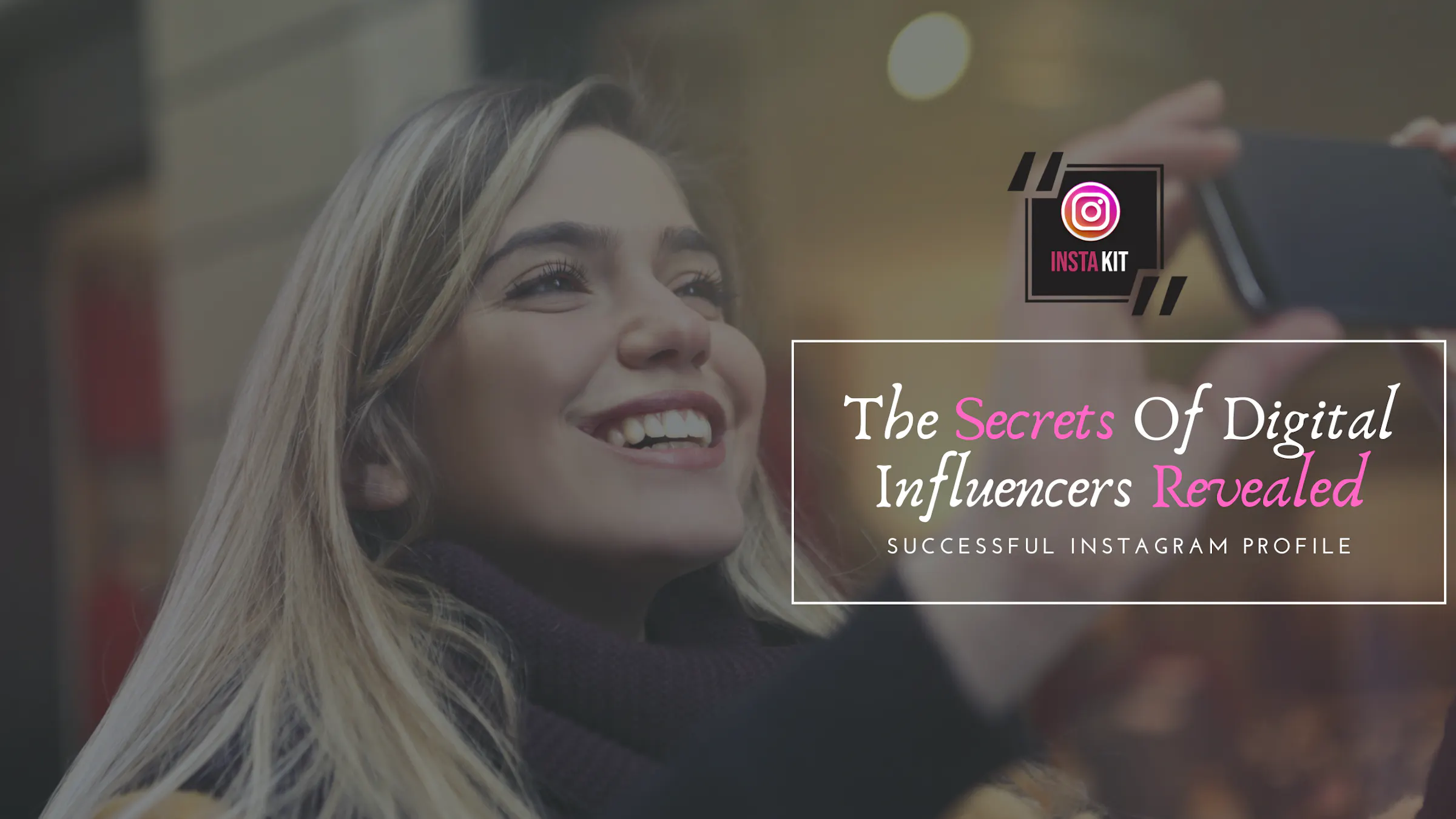 Instakit The Secrets Of Digital Influencers Revealed